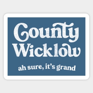 County Wicklow / Ah sure, it's grand Sticker